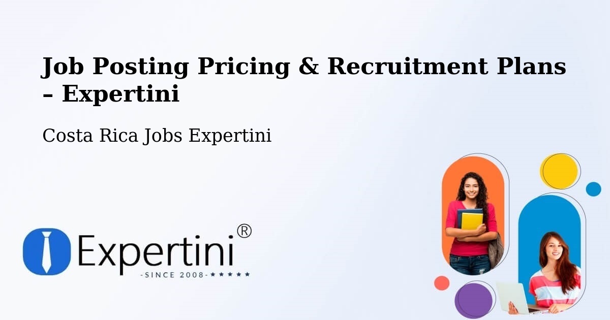 Job Posting Pricing & Recruitment Plans – Orotina - Orotina, Costa Rica Jobs Expertini